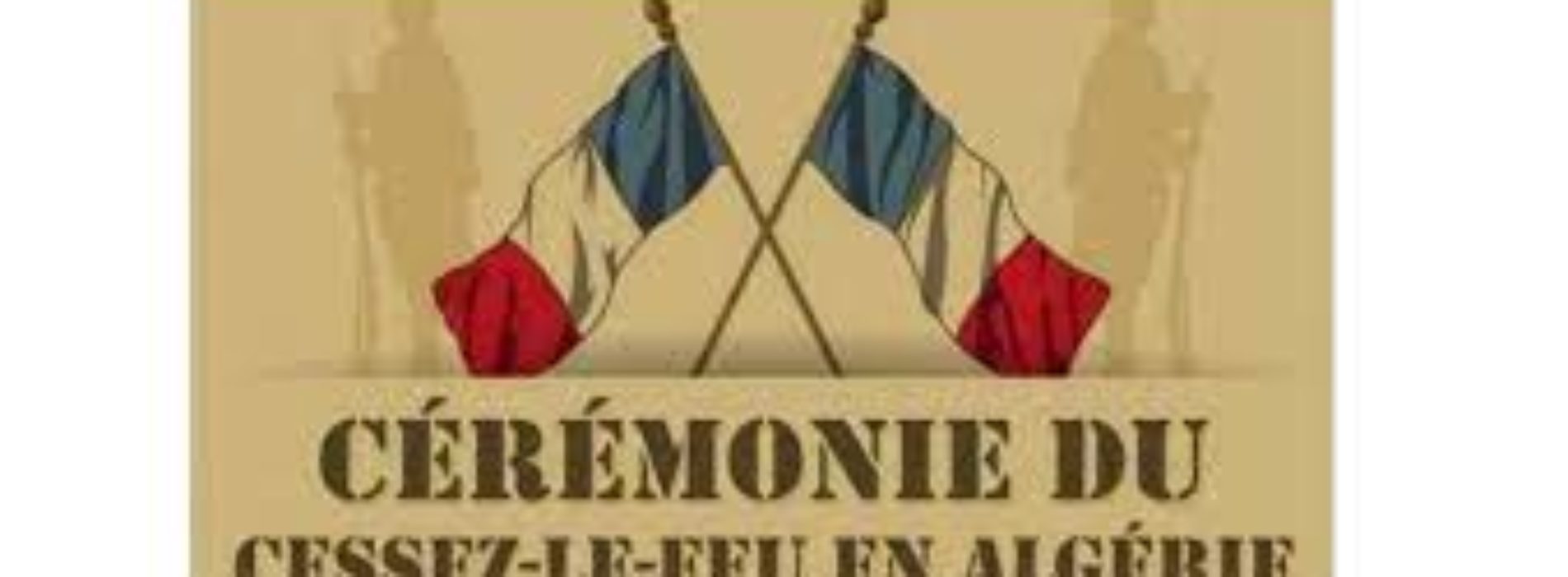 COMMEMORATION DU 19 MARS A 17 H 00 MONUMENT AUX MORTS “Place Edmond Raveau”